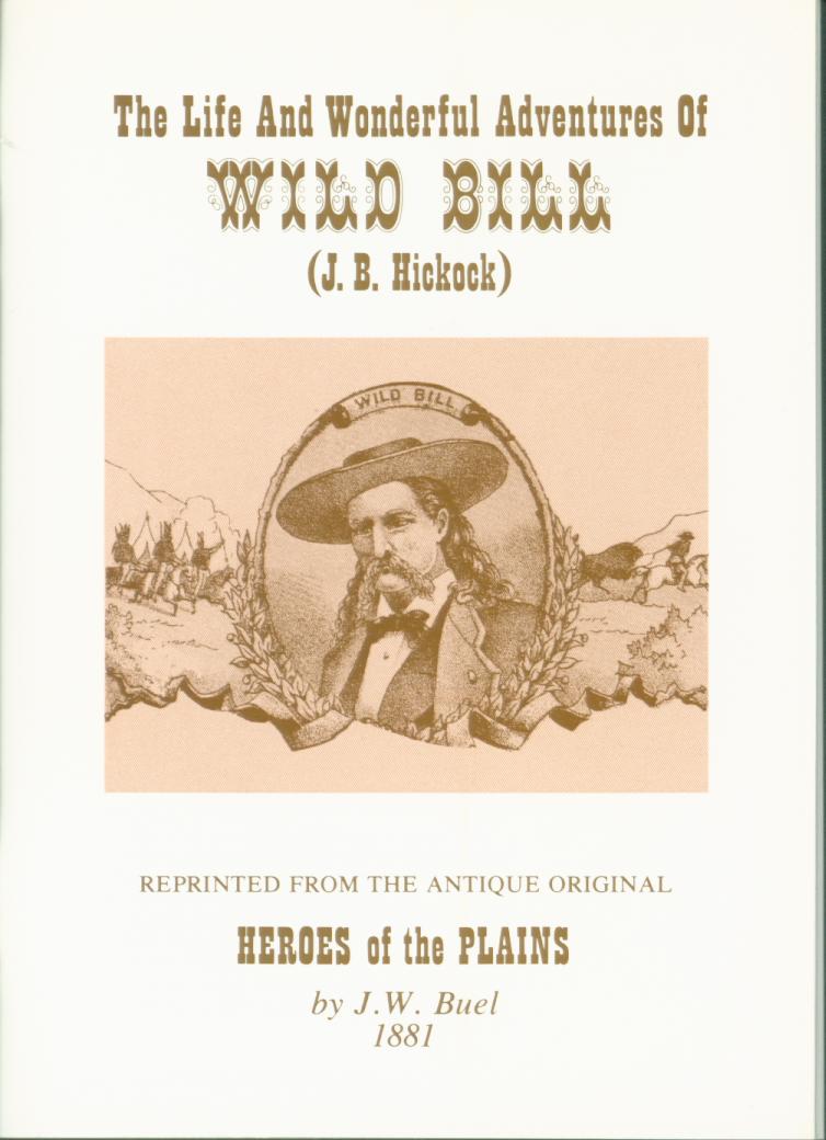 The Life and Wonderful Adventures of Wild Bill. (J. B. Hickok).  vist0013 front cover